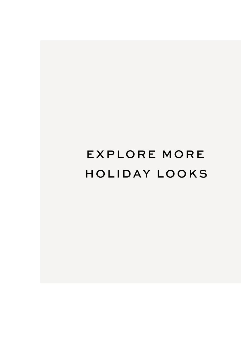 Explore More Holiday Looks